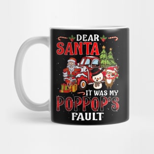 Dear Santa It Was My Poppop Fault Christmas Funny Chirtmas Gift Mug